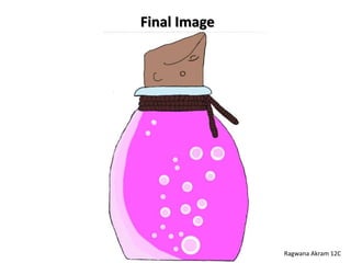 Final Image
Ragwana Akram 12C
 