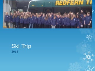 Ski Trip
2018
 