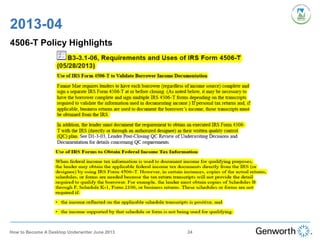 2013-04
4506-T Policy Highlights
24How to Become A Desktop Underwriter June 2013
 