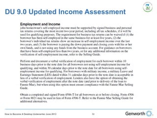 DU 9.0 Updated Income Assessment
50How to Become A Desktop Underwriter June 2013
 