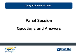 Doing Business in India

Panel Session
Questions and Answers

 