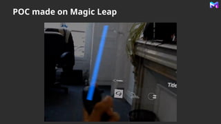 POC made on Magic Leap
 