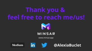 Thank you &
feel free to reach me/us!
@AlexiaBuclet
www.minsar.app
 