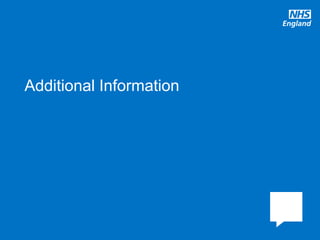 www.england.nhs.uk
Additional Information
 