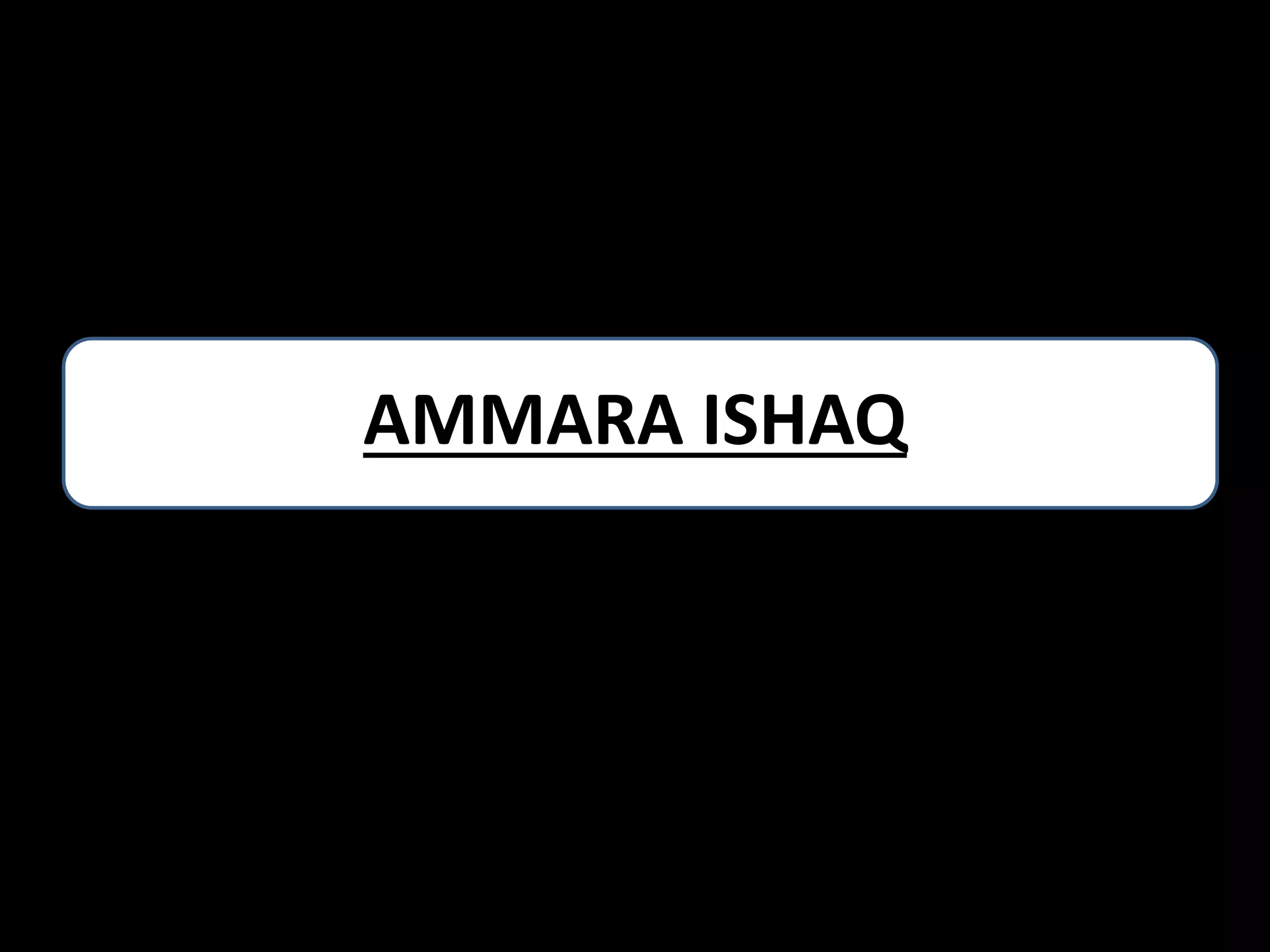 AMMARA ISHAQ

 