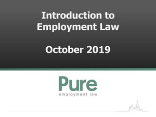 Introduction to
Employment Law
October 2019
 