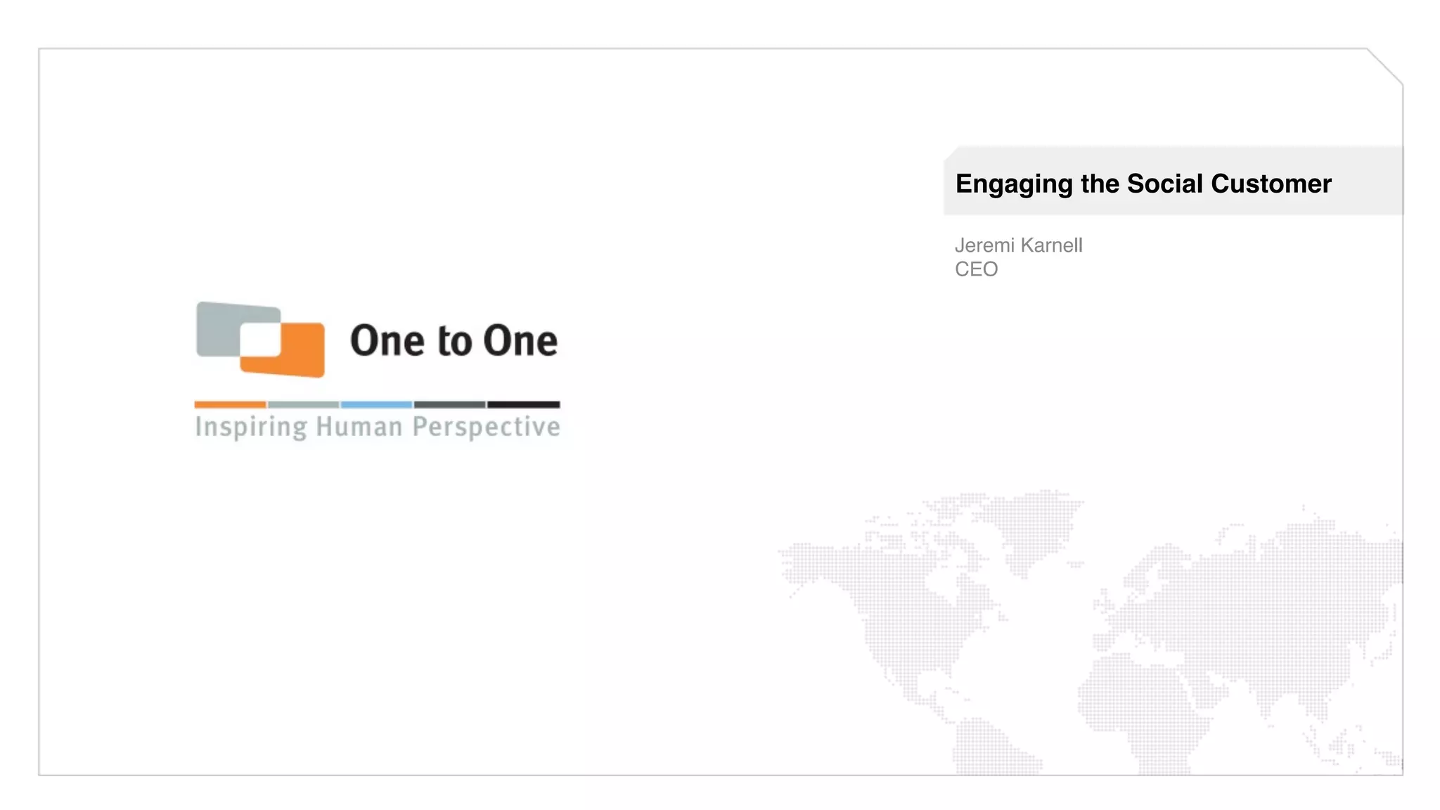 Engaging the Social Customer!

Jeremi Karnell !
CEO!
!
!
 