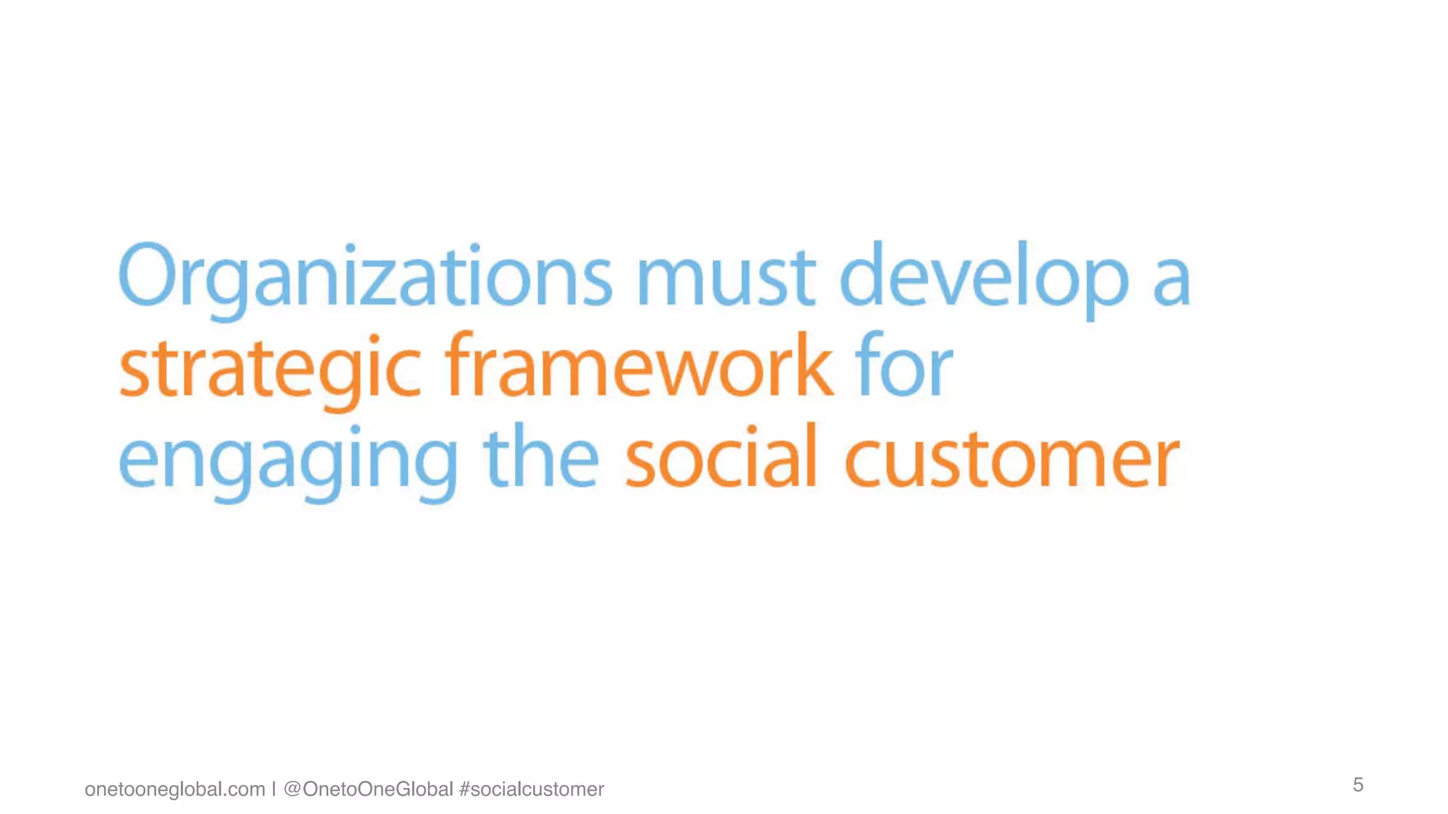 onetooneglobal.com | @OnetoOneGlobal #socialcustomer!   5!
 