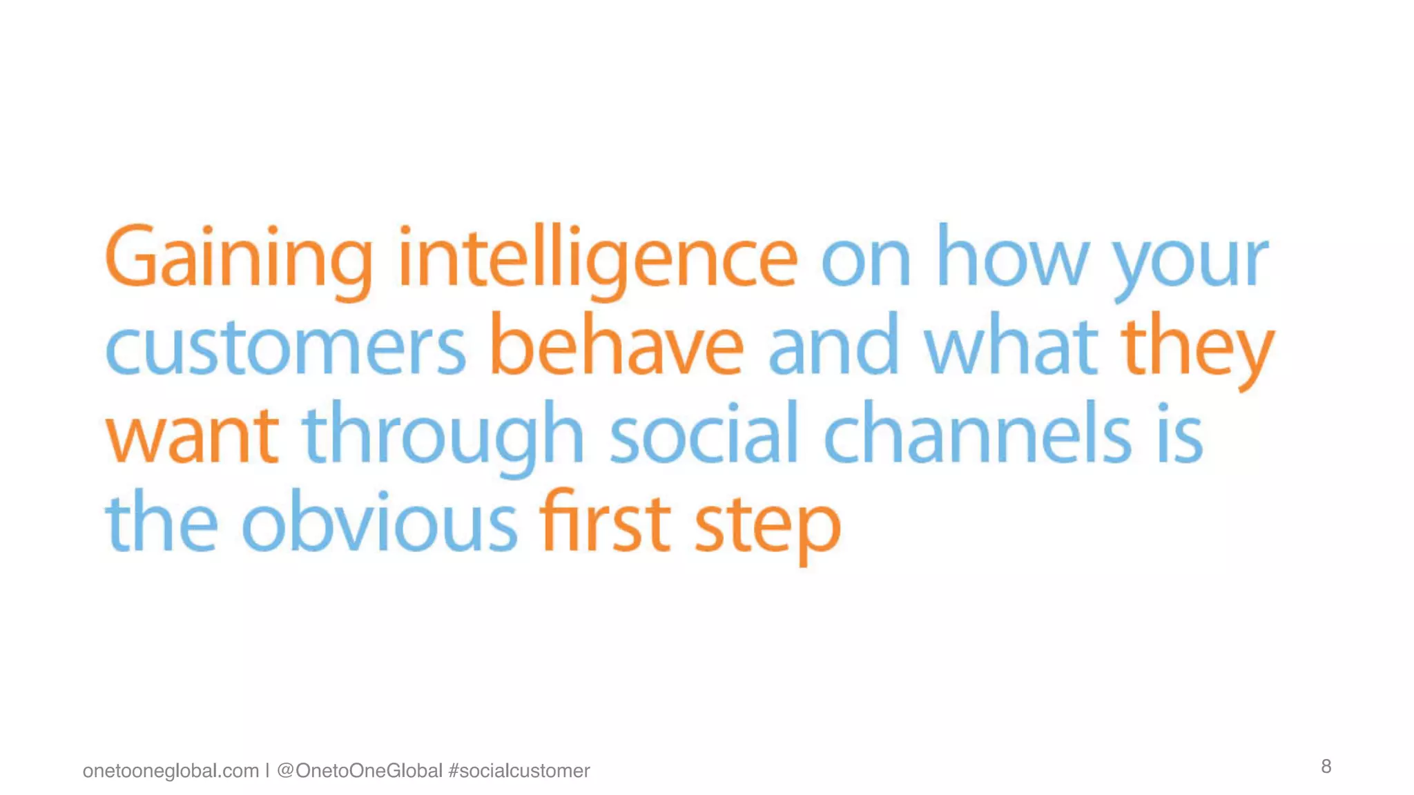 onetooneglobal.com | @OnetoOneGlobal #socialcustomer!   8!
 
