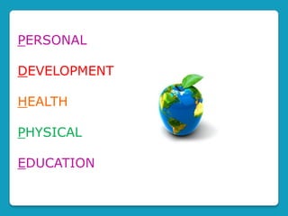 PERSONAL

DEVELOPMENT

HEALTH

PHYSICAL

EDUCATION
 