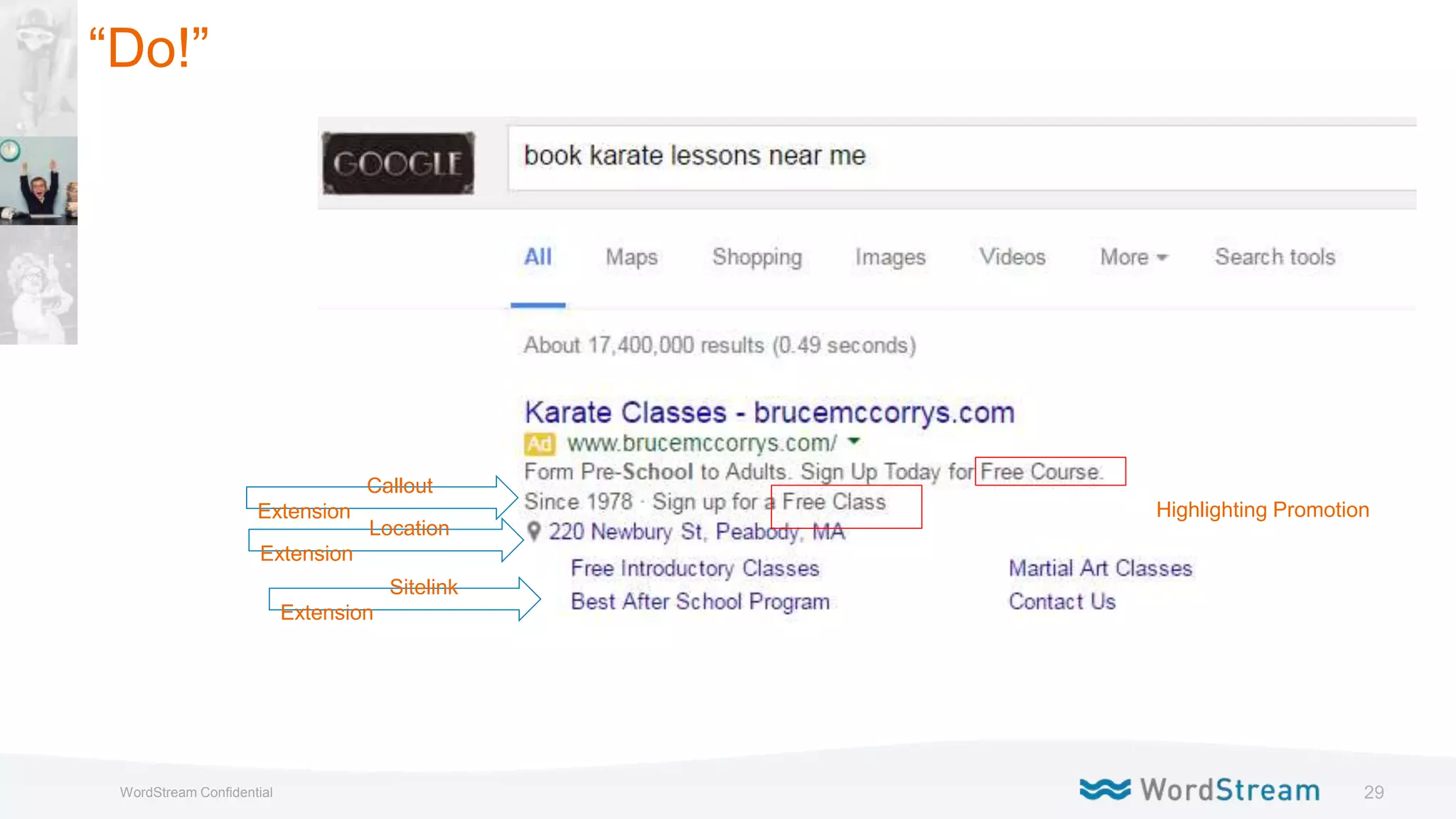 29WordStream Confidential
Location
Extension
Highlighting Promotion
Sitelink
Extension
Callout
Extension
“Do!”
 
