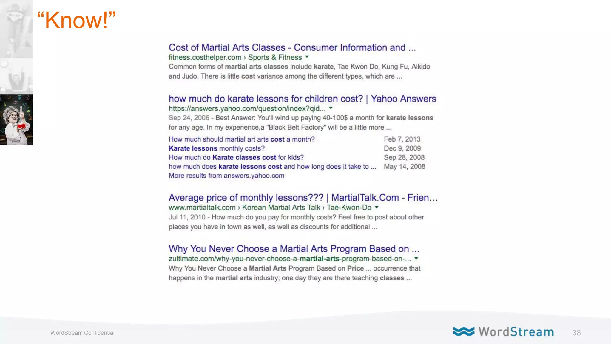 38WordStream Confidential
“Know!”
 