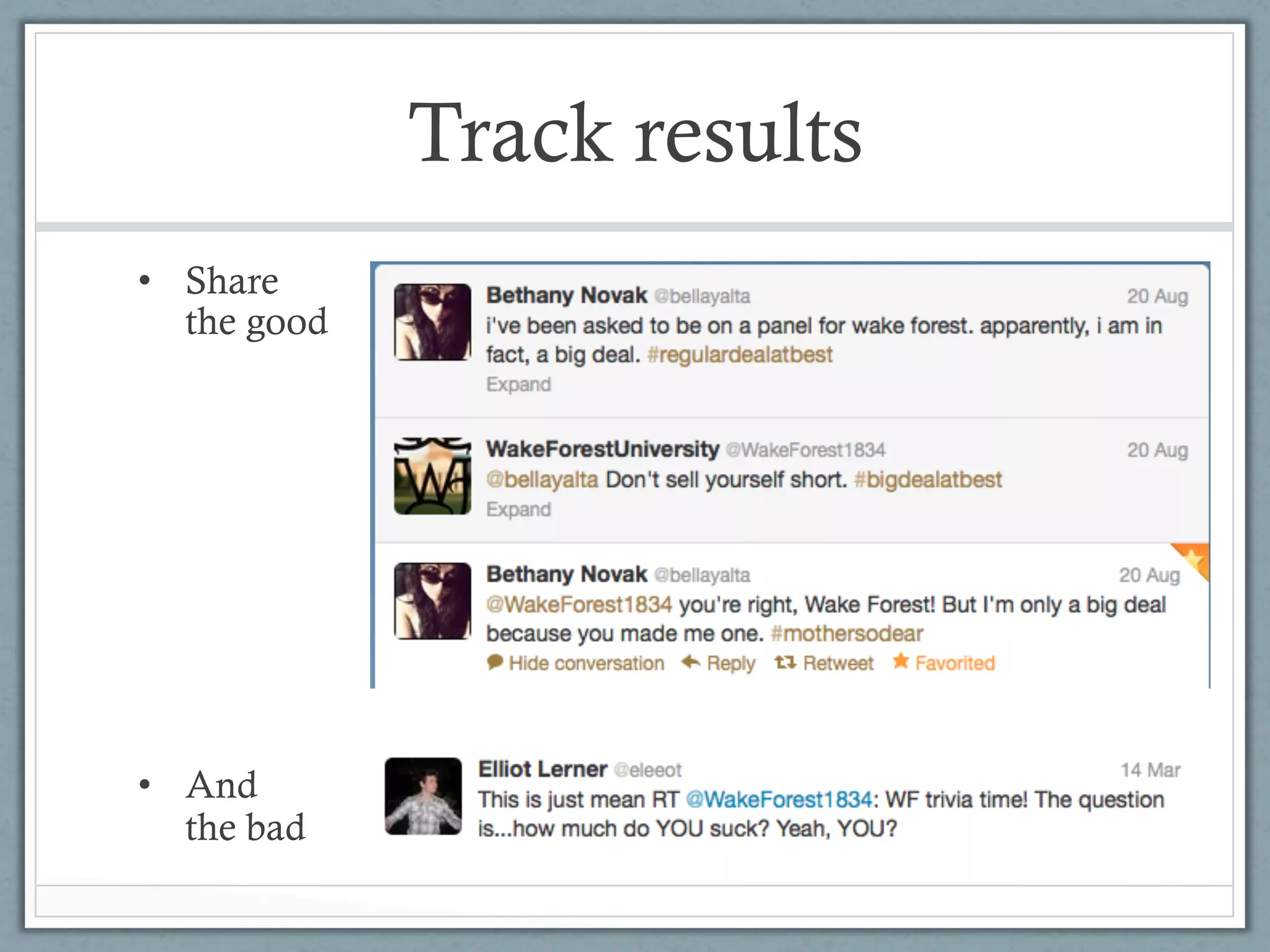 Track results
•  Share
   the good




•  And
   the bad
 