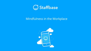 Mindfulness in the Workplace
 