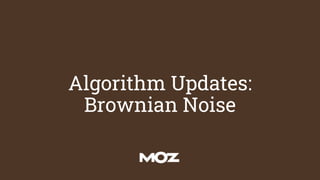 Algorithm Updates:
Brownian Noise
 