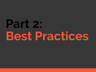 Part 2:
Best Practices
 