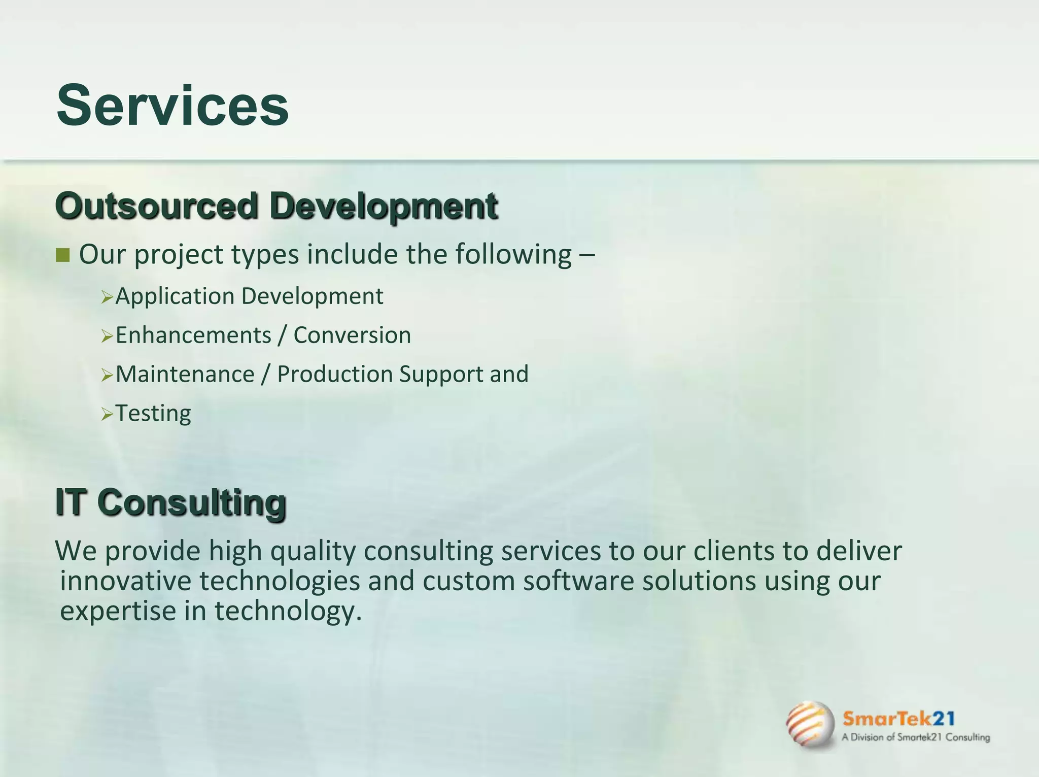 ServicesOutsourced Development Our project types include the following –Application Development