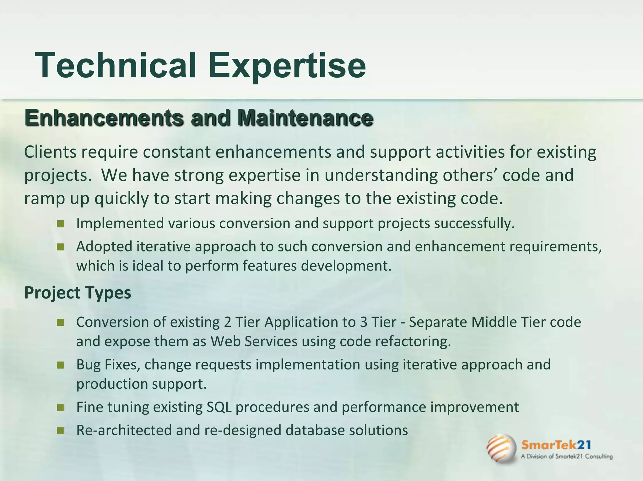 Services (cont)Recruiting Strong recruiting presence in the US and India  Strictly follow all recruiting process that includes screening candidates with technical interviews, in-person meetings, technical assessments, and background checks prior to placing with the client Provide dedicated model of service for recruiting (contract or fulltime) to be more successful in finding the right candidates for each client Strong technical recruiters to profile candidates and quick turn around time for our clients recruiting needs