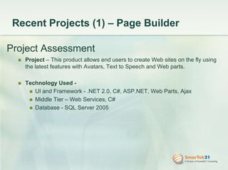 SmarTek21 Consulting provides a unique offshore capabilityUtilizing global labor rates allows SmarTek21 Consulting to provide solutions for up to 70% less than traditional consulting delivery modelsSavings up to 70%Onshore resources interact with the client on a daily basis and ensure offshore resources are meeting business requirements