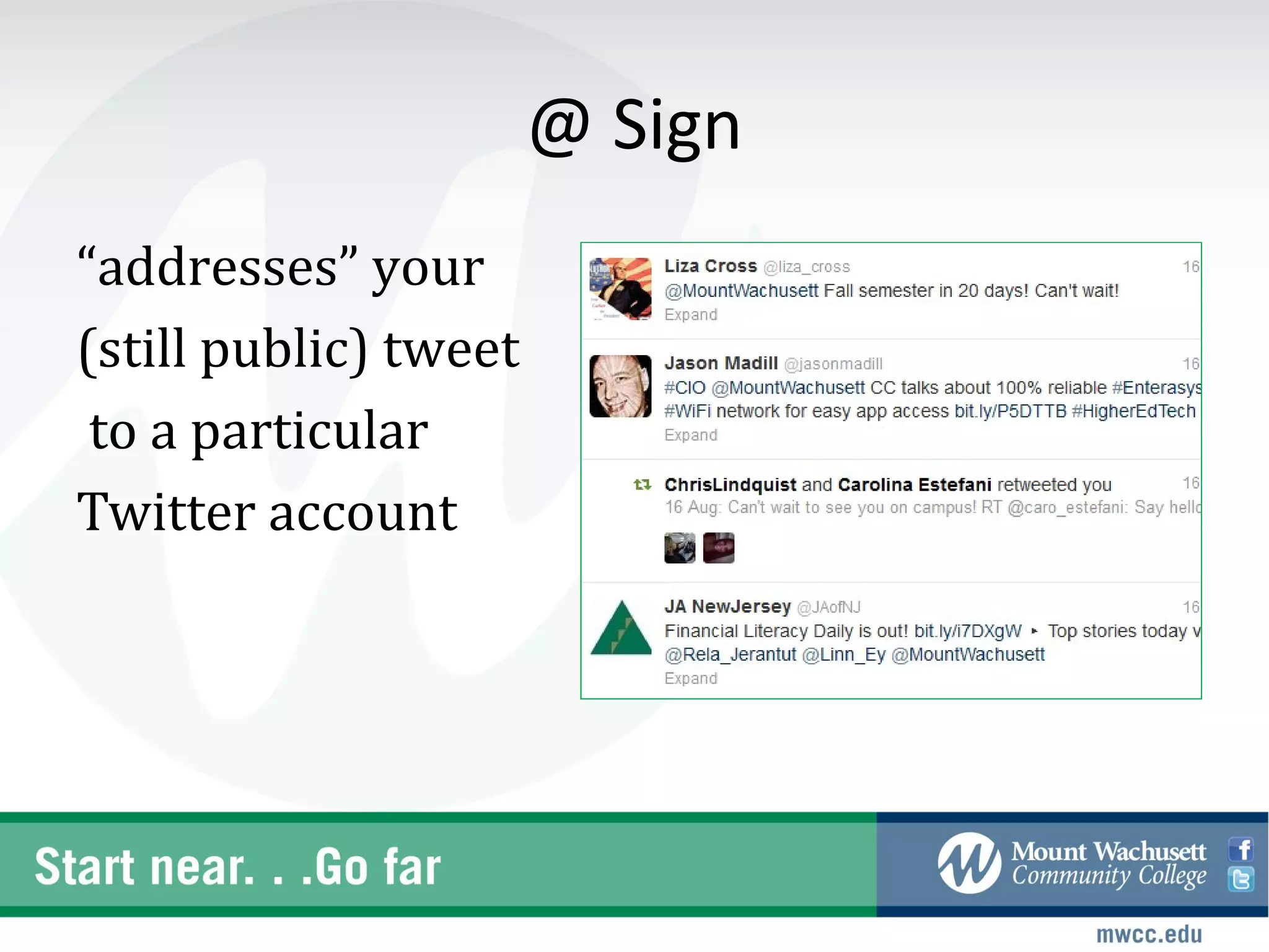 @ Sign
“addresses” your
(still public) tweet
 to a particular
Twitter account
 