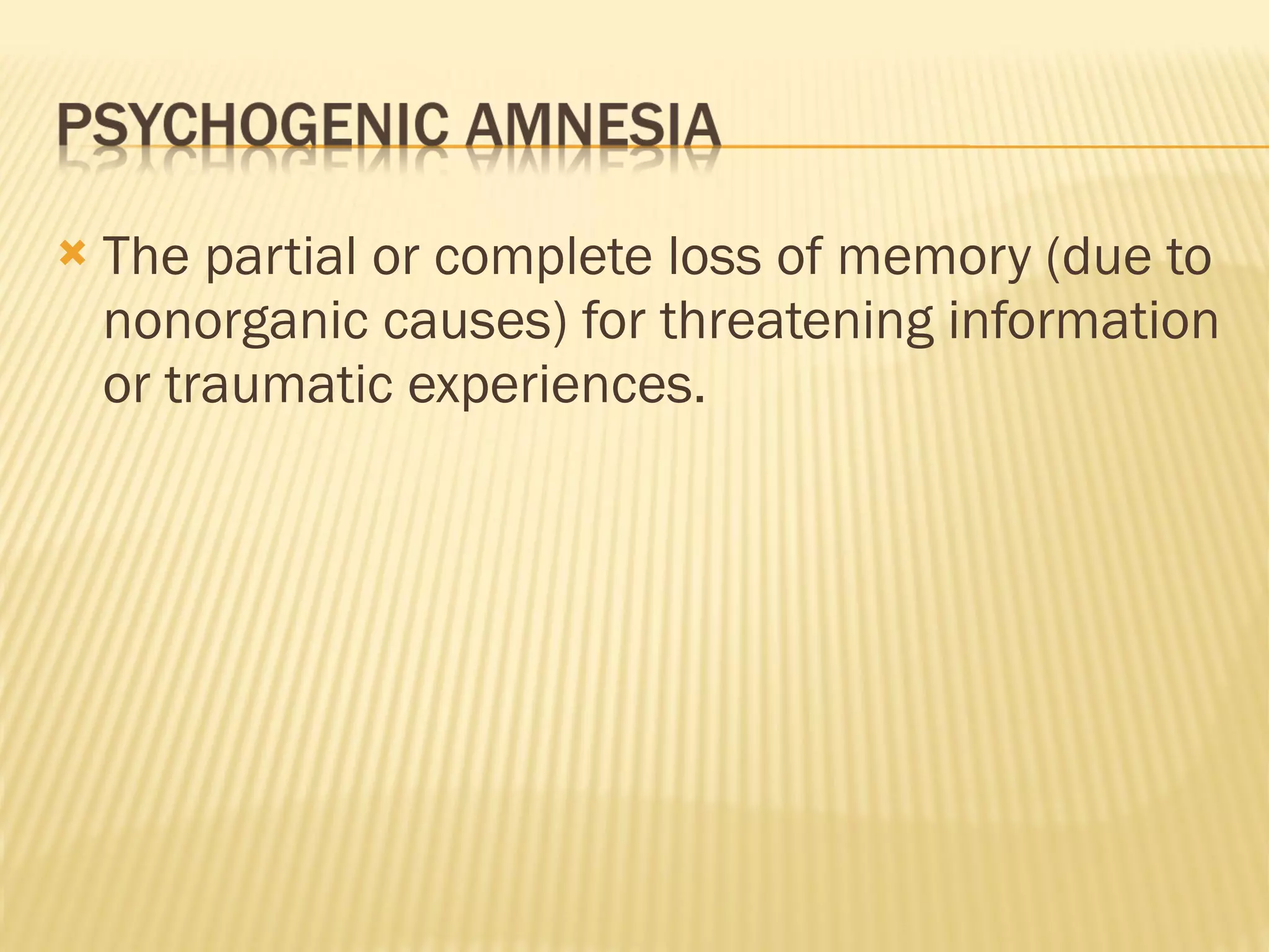 The partial or complete loss of memory (due to nonorganic causes) for threatening information or traumatic experiences. 
