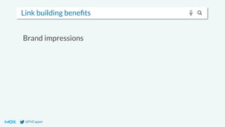 @THCapper
Link building beneﬁts
Brand impressions
 