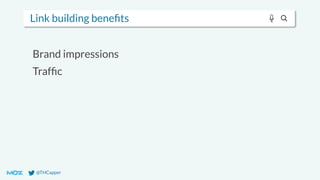 @THCapper
Link building beneﬁts
Brand impressions
Trafﬁc
 