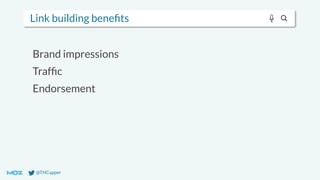 @THCapper
Link building beneﬁts
Brand impressions
Trafﬁc
Endorsement
 