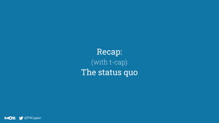 @THCapper
@THCapper
Recap:
(with t-cap)
The status quo
 