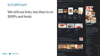 @THCapper
Is it still true?
We still use links, but they’re on
SERPs and feeds
 
