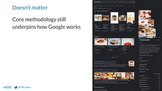 @THCapper
Doesn’t matter
Core methodology still
underpins how Google works
 