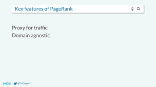 @THCapper
Key features of PageRank
Proxy for trafﬁc
Domain agnostic
 