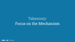 @THCapper
@THCapper
Takeaway:
Focus on the Mechanism
 