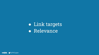 @THCapper
@THCapper
● Link targets
● Relevance
 