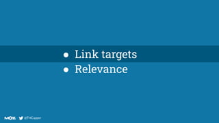 @THCapper
@THCapper
● Link targets
● Relevance
 