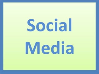 Social
Media
 