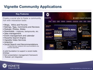 Vignette Community Applications
                    Key Features

Create a social site to foster a community
rich with int...