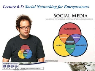 Lecture 6-5:  Social Networking for Entrepreneurs 