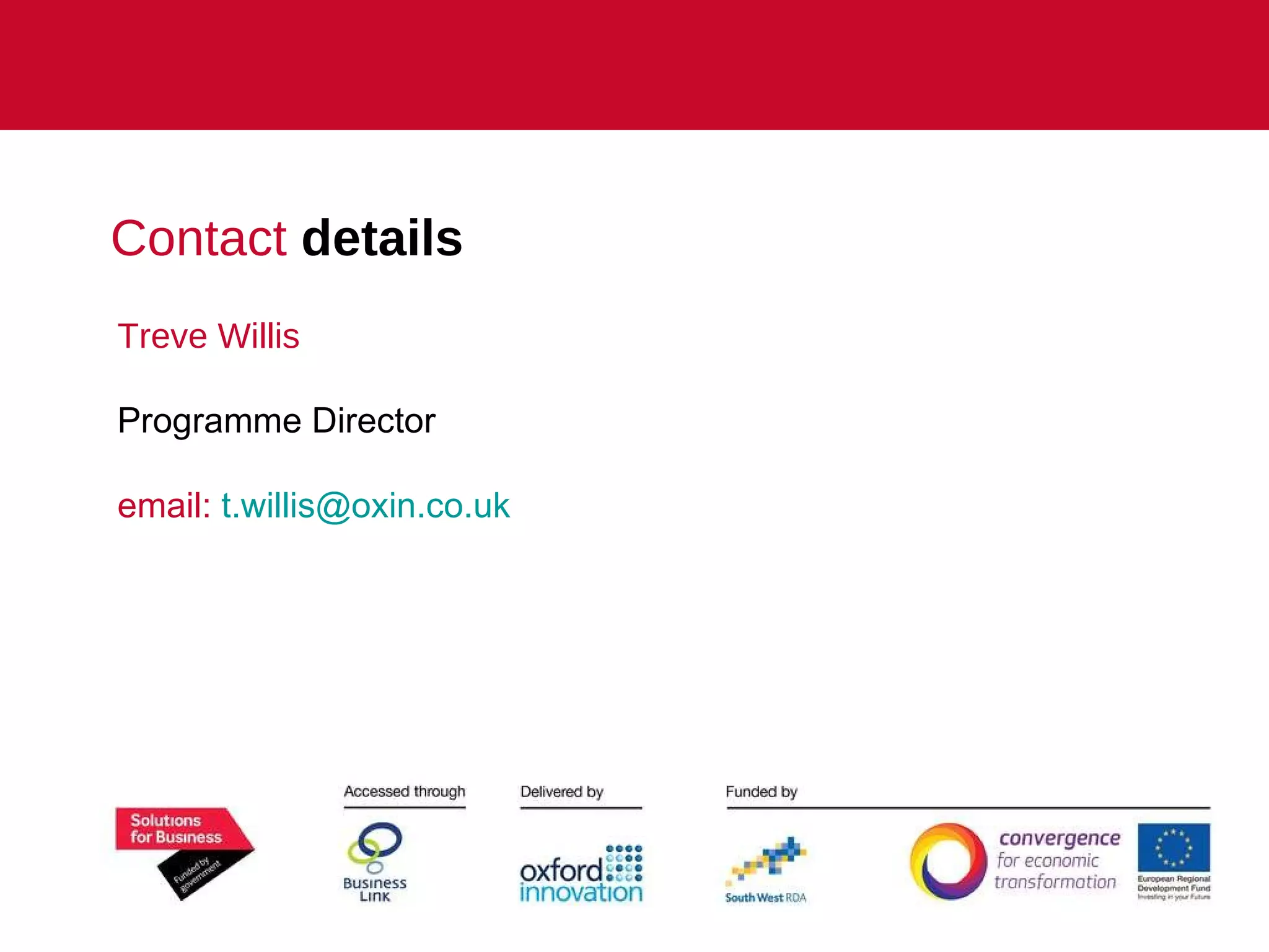 Treve Willis Programme Director email:  [email_address] Contact  details  