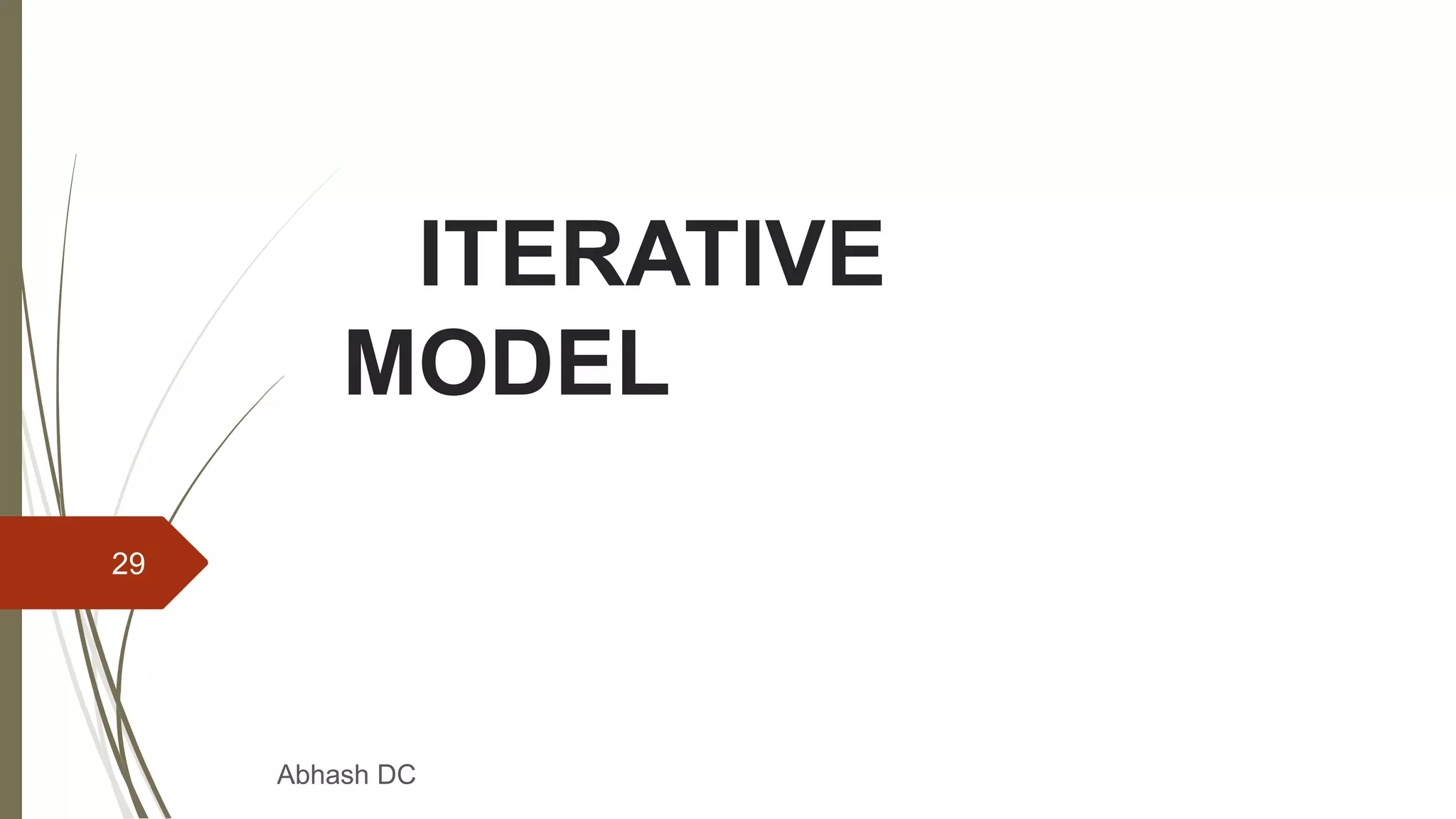 ITERATIVE
MODEL
Abhash DC
29
 