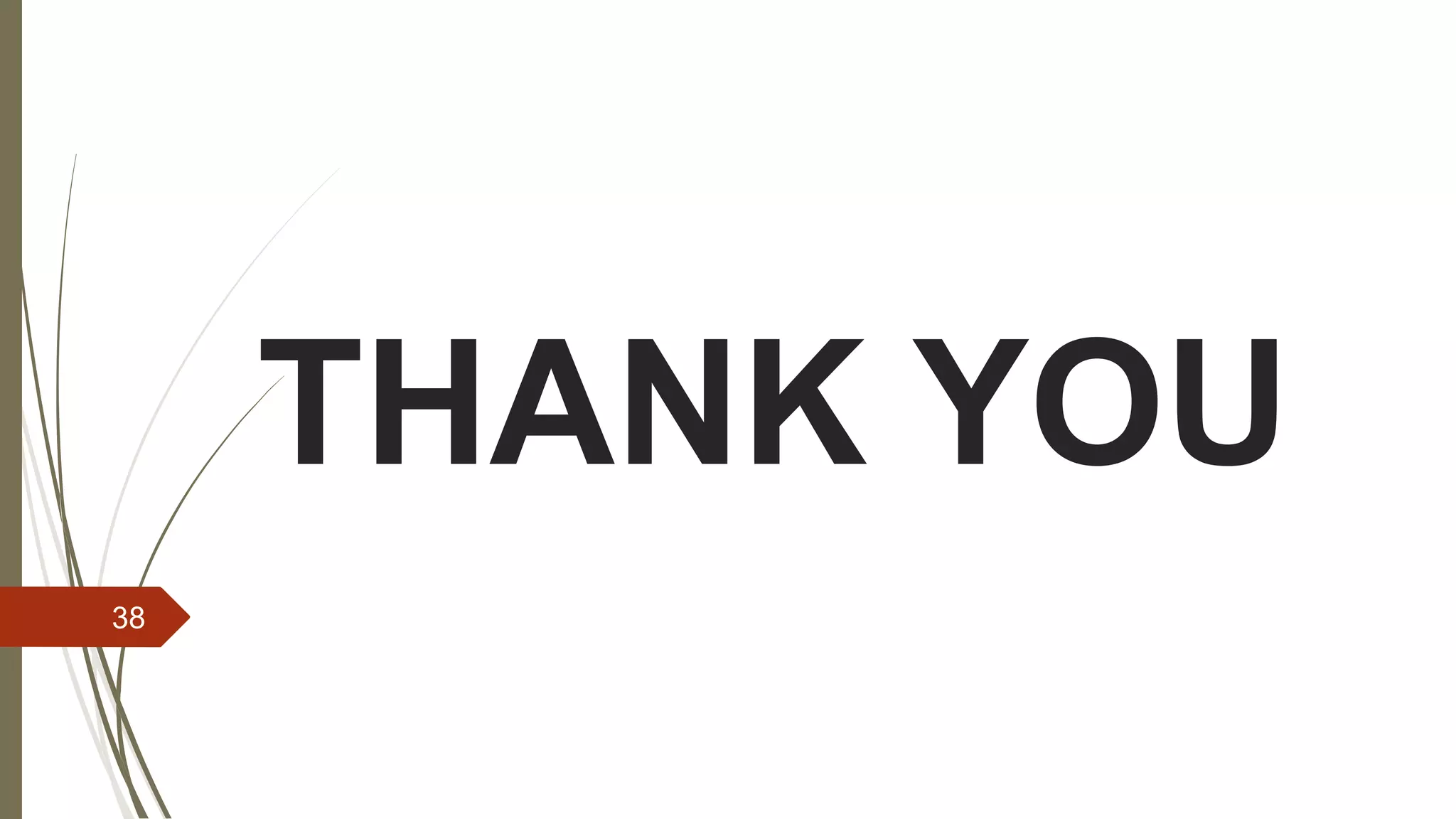 THANK YOU
38
 