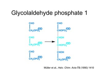 Glycolaldehyde phosphate 1 Müller et al.,  Helv. Chim. Acta   73  (1990) 1410 