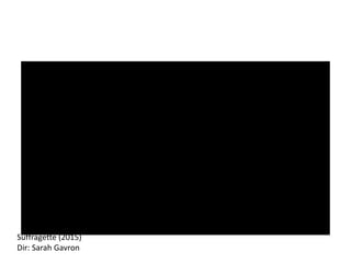 Suffragette (2015)
Dir: Sarah Gavron
 