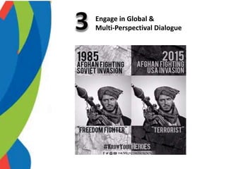 Engage in Global &
Multi-Perspectival Dialogue
 