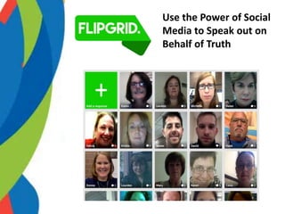 Use the Power of Social
Media to Speak out on
Behalf of Truth
 