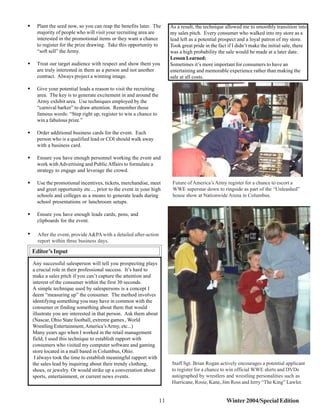 !     Plant the seed now, so you can reap the benefits later. The       As a result, the technique allowed me to smoothly transition into
      majority of people who will visit your recruiting area are        my sales pitch. Every consumer who walked into my store as a
      interested in the promotional items or they want a chance         lead left as a potential prospect and a loyal patron of my store.
      to register for the prize drawing. Take this opportunity to       Took great pride in the fact if I didn’t make the initial sale, there
      “soft sell” the Army.                                             was a high probability the sale would be made at a later date.
                                                                        Lesson Learned:
!     Treat our target audience with respect and show them you          Sometimes it’s more important for consumers to have an
      are truly interested in them as a person and not another          entertaining and memorable experience rather than making the
      contract. Always project a winning image.                         sale at all costs.

!     Give your potential leads a reason to visit the recruiting
      area. The key is to generate excitement in and around the
      Army exhibit area. Use techniques employed by the
      “carnival barker” to draw attention. Remember those
      famous words: “Step right up, register to win a chance to
      win a fabulous prize.”

!     Order additional business cards for the event. Each
      person who is a qualified lead or COI should walk away
      with a business card.

!     Ensure you have enough personnel working the event and
      work with Advertising and Public Affairs to formulate a
      strategy to engage and leverage the crowd.

!     Use the promotional incentives, tickets, merchandise, meet         Future of America’s Army register for a chance to escort a
      and greet opportunity etc..., prior to the event in your high      WWE superstar down to ringside as part of the “Unleashed”
      schools and colleges as a means to generate leads during           house show at Nationwide Arena in Columbus.
      school presentations or lunchroom setups.

!     Ensure you have enough leads cards, pens, and
      clipboards for the event.

!     After the event, provide A&PA with a detailed after-action
      report within three business days.

    Editor’s Input
    Any successful salesperson will tell you prospecting plays
    a crucial role in their professional success. It’s hard to
    make a sales pitch if you can’t capture the attention and
    interest of the consumer within the first 30 seconds.
    A simple technique used by salespersons is a concept I
    deem “measuring up” the consumer. The method involves
    identifying something you may have in common with the
    consumer or finding something about them that would
    illustrate you are interested in that person. Ask them about
    (Nascar, Ohio State football, extreme games , World
    Wrestling Entertainment, America’s Army, etc...)
    Many years ago when I worked in the retail management
    field, I used this technique to establish rapport with
    consumers who visited my computer software and gaming
    store located in a mall based in Columbus, Ohio.
     I always took the time to establish meaningful rapport with
    the sales lead by inquiring about their trendy clothing,            Staff Sgt. Brian Rogan actively encourages a potential applicant
    shoes, or jewelry. Or would strike up a conversation about          to register for a chance to win official WWE shirts and DVDs
    sports, entertainment, or current news events.                      autographed by wrestlers and wrestling personalities such as
                                                                        Hurricane, Rosie, Kane, Jim Ross and Jerry “The King” Lawler.


                                                                   11                               Winter 2004/Special Edition
 