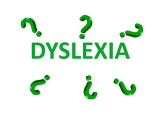 DYSLEXIA 
 