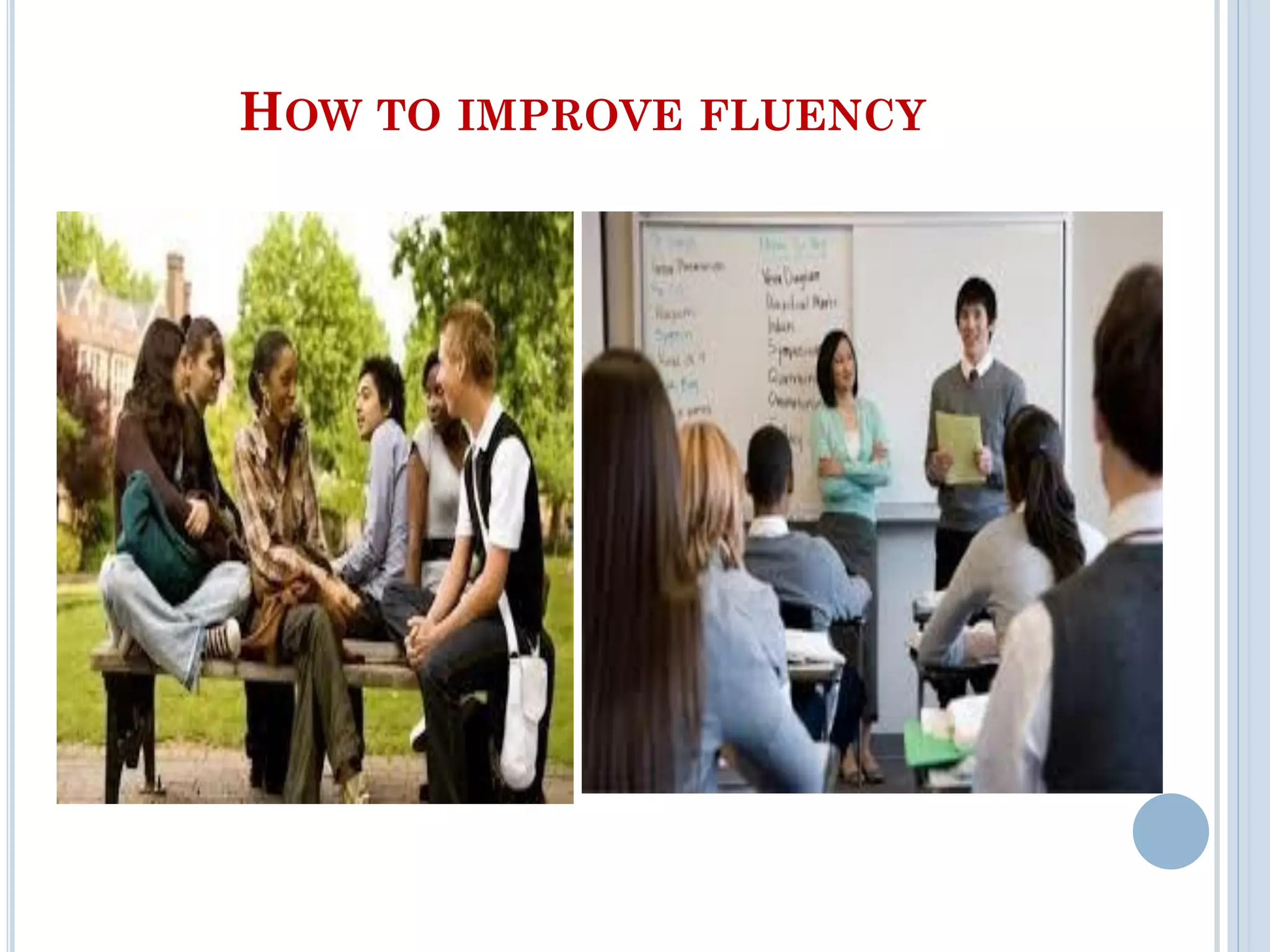 HOW TO IMPROVE FLUENCY
 
