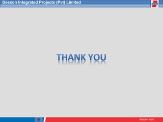 descon.com
Descon Integrated Projects (Pvt) Limited
 