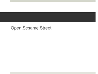 Open Sesame Street
 